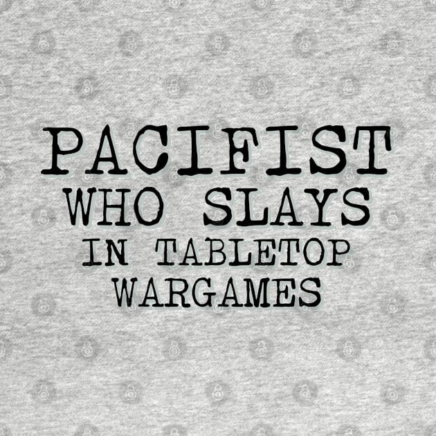 Pacifist Who Slays In Tabletop Wargames by Worldengine